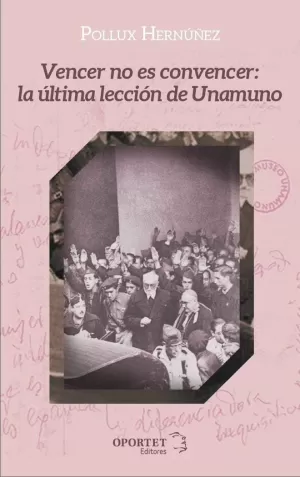 VENCER NO ES CONVENCER: LA ÚLTIMA LECCIÓN DE UNAMUNO