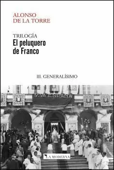 EL PELUQUERO DE FRANCO III. GENERALÍSIMO