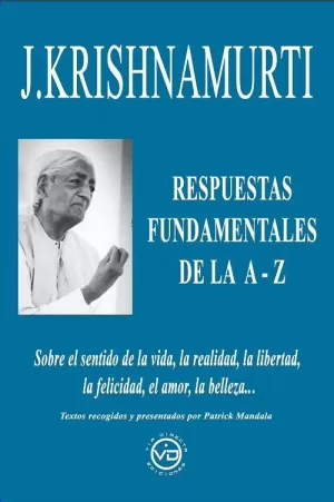 J. KRISHNAMURTI, RESPUESTAS FUNDAMENTALES DE LA A Z