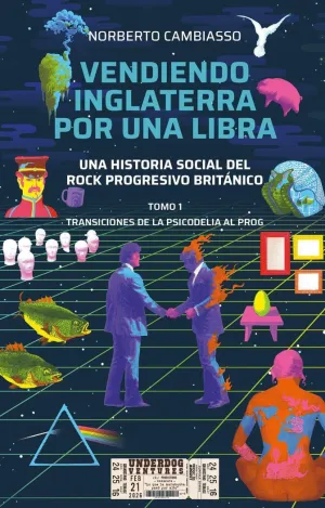 VENDIENDO INGLATERRA POR UNA LIBRA. UNA HISTORIA SOCIAL DEL ROCK PROGRESIVO BRIT
