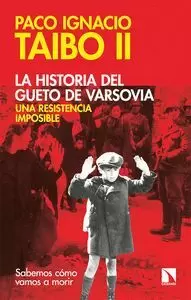 LA HISTORIA DEL GUETO DE VARSOVIA: UNA RESISTENCIA IMPOSIBLE