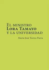 EL MINISTRO LORA TAMAYO Y LA UNIVERSIDAD