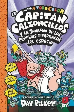 EL CAPITÁN CALZONCILLOS Y LA INVASIÓN DE LOS PÉRFIDOS TIPARRACOS DEL ESPACIO