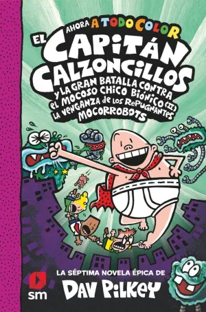 EL CAPITÁN CALZONCILLOS Y LA GRAN BATALLA CONTRA EL MOCOSO CHICO BIÓNICO (II)