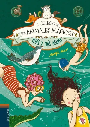 EL COLEGIO DE LOS ANIMALES MÁGICOS 6. ¡MÁS Y MÁS AGUA!