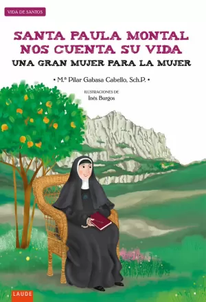 SANTA PAULA MONTAL NOS CUENTA SU VIDA : UNA GRAN MUJER PARA LA MU
