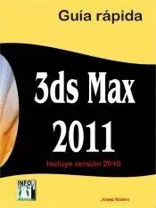 3DS MAX 2011. GUÍA RÁPIDA
