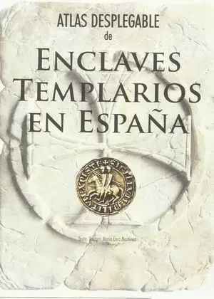 ATLAS DESPLEGABLE DE ENCLAVES TEMPLARIOS EN ESPAÑA
