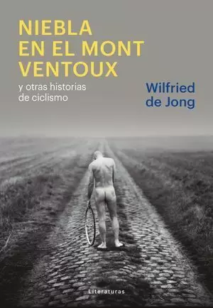 NIEBLA EN EL MONT VENTOUX Y OTRAS HISTORIAS DE CICLISTAS