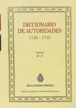 DICCIONARIO DE AUTORIDADES III (1726 - 1739) D - F