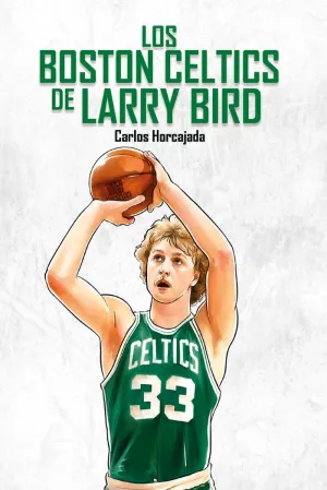 LOS BOSTON CELTICS DE LARRY BIRD