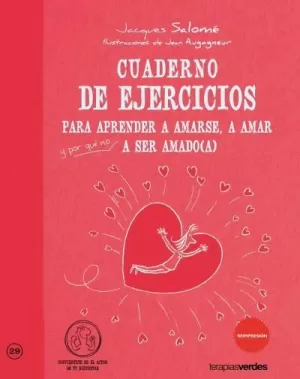 CUADERNO DE EJERCICIOS PARA APRENDER A AMARSE, A AMAR Y SER AMADO(A)