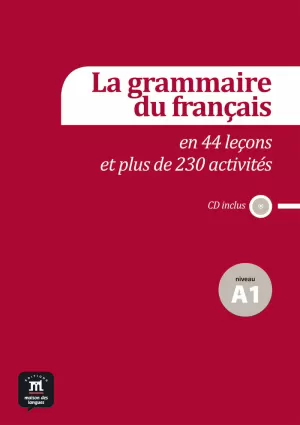 LA GRAMMAIRE DU FRANÇAIS A1 EN 44  LEÇONS ET 230 ACTIVITIÉS