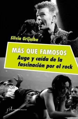 MAS QUE FAMOSOS. AUGE Y CAIDA DE LA FASCINACION POR EL ROCK