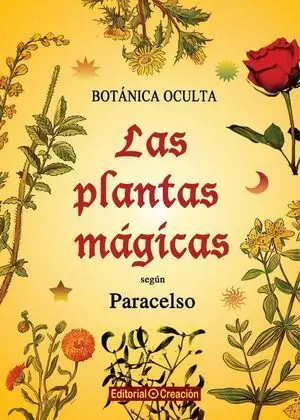 BOTÁNICA OCULTA: LAS PLANTAS MÁGICAS SEGÚN PARACELSO