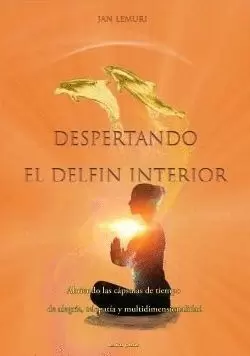 DESPERTANDO EL DELFÍN INTERIOR /ABRIENDO LAS CÁPSULAS DE TIEMPO DE ALEGRÍA, TELE