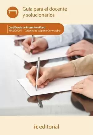 TRABAJOS DE CARPINTERÍA Y MUEBLE. GUÍA PARA EL DOCENTE Y SOLUCIONARIOS