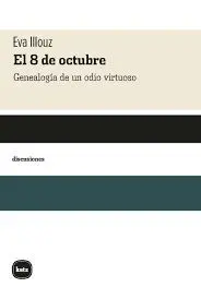 EL 8 DE OCTUBRE. GENEALOGÍA DE UN ODIO VIRTUOSO