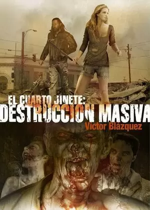 EL CUARTO JINETE. DESTRUCCIÓN MASIVA