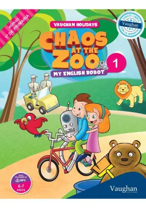 CHAOS AT THE ZOO. MY ENGLISH ROBOT 1 (VAUGHAN HOLIDAYS)