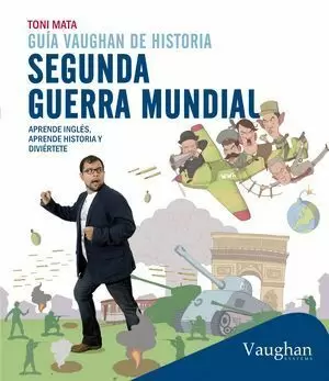 GUIA VAUGHAN DE HISTORIA. SEGUNDA GUERRA MUNDIAL