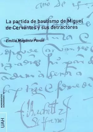 LA PARTIDA DE BAUTISMO DE MIGUEL DE CERVANTES Y SUS DETRACTORES