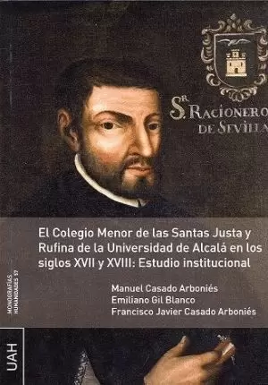 EL COLEGIO MENOR DE LAS SANTAS JUSTA Y RUFINA DE LA UNIVERSIDAD DE ALCALÁ