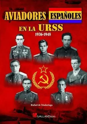 AVIADORES ESPAÑOLES EN LA URSS. 1936-1948