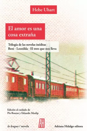 EL AMOR ES UNA COSA EXTRAÑA. TRILOGÍA DE LAS NOVELAS INÉDITAS