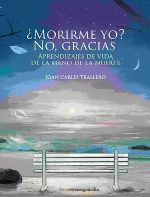 ¿MORIRME YO NO, GRACIAS