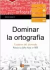 DOMINAR LA ORTOGRAFÍA - CUADERNO DEL ALUMNO
