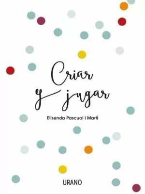 CRIAR Y JUGAR