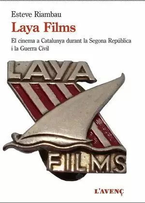 LAYA FILMS I EL CINEMA A CATALUNYA DURANT LA GUERRA CIVIL