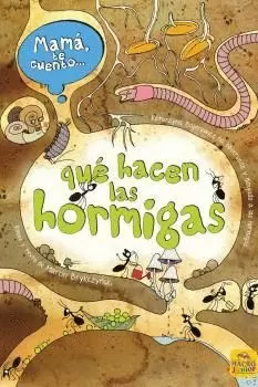 MAMA TE CUENTO... QUE HACEN LAS HORMIGAS