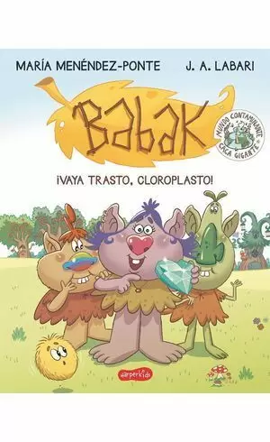 BABAK 1. ¡VAYA TRASTO, CLOROPLASTO!