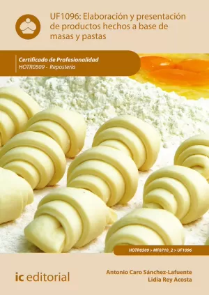 UF1096 ELABORACIÓN Y PRESENTACIÓN DE PRODUCTOS HECHOS A BASE DE MASAS Y PASTAS. HOTR050