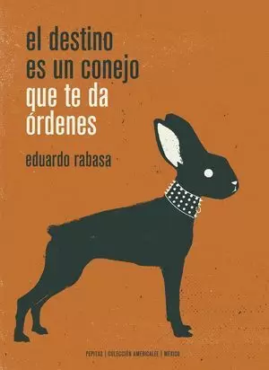 EL DESTINO ES UN CONEJO QUE TE DA ÓRDENES