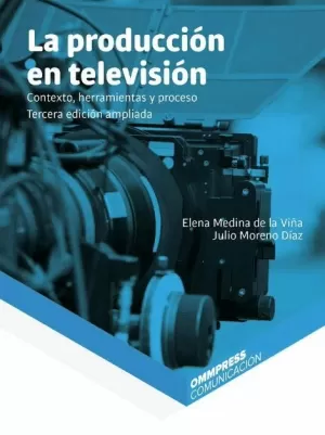 LA PRODUCCIÓN EN TELEVISIÓN. TERCERA EDICIÓN. 2018