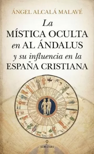 MÍSTICA OCULTA EN AL ÁNDALUS Y SU INFLUENCIA EN LA ESPAÑA CRISTIANA, LA