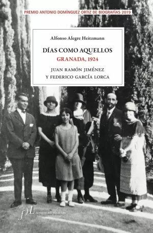 DÍAS COMO AQUELLOS. GRANADA, 1924. JUAN RAMÓN JIMÉNEZ Y FEDERICO GARCÍA LORCA