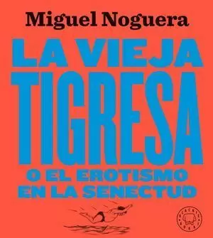 LA VIEJA TIGRESA. NUEVA EDICIÓN