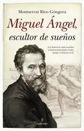 MIGUEL ÁNGEL, ESCULTOR DE SUEÑOS