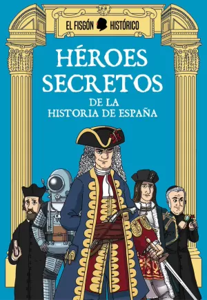 HÉREOS SECRETOS DE LA HISTORIA DE ESPAÑA