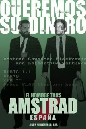 QUEREMOS SU DINERO. EL HOMBRE TRAS AMSTRAD ESPAÑA