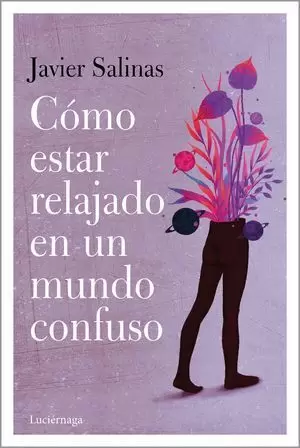 CÓMO ESTAR RELAJADO EN UN MUNDO CONFUSO