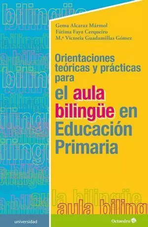 ORIENTACIONES TEORICAS Y PRACTICAS PARA EL AULA BILINGÜE EN EDUCACION PRIMARIA