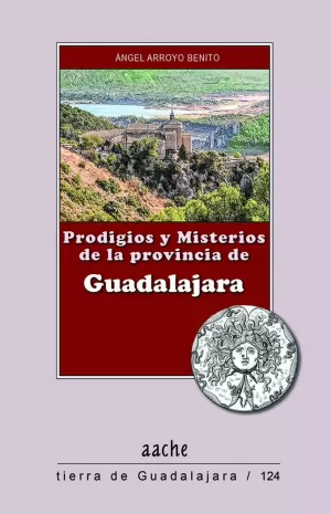 PRODIGIOS Y MISTERIOS DE LA PROVINCIA DE GUADALAJARA