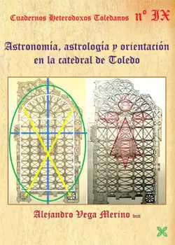 ASTRONOMÍA, ASTROLOGÍA Y ORIENTACIÓN EN LA CATEDRAL DE TOLEDO