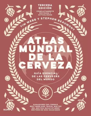 ATLAS MUNDIAL DE LA CERVEZA (TERCERA EDICIÓN COMPLETAMENTE REVISADA Y ACTUALIZADA)