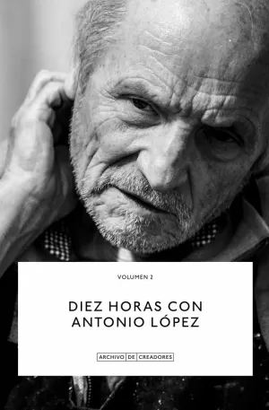 DIEZ HORAS CON ANTONIO LÓPEZ (VOLUMEN 2)